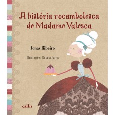 A História Rocambolesca De Madame Valesca