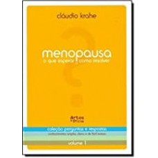 MENOPAUSA - O QUE ESPERAR E COMO RESOLVER