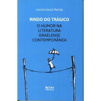 RINDO DO TRAGICO: O HUMOR NA LITERATURA ISRAELENSE CONTEMPORANEA