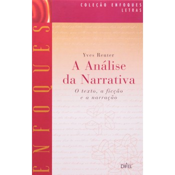 A Análise Da Narrativa: O Texto, A Ficção E A Narração: O Texto, A Ficção E A Narração