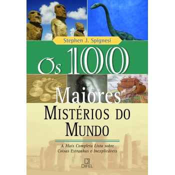 Os 100 Maiores Mistérios Do Mundo