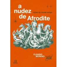 A Nudez De Afrodite: Moreno, Cláudio A Nudez De Afrodite: Moreno, Cláudio
