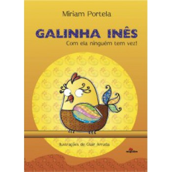 GALINHA INÊS: COM ELA NINGUÉM TEM VEZ!