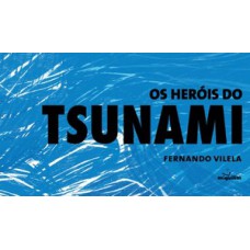 OS HERÓIS DO TSUNAMI