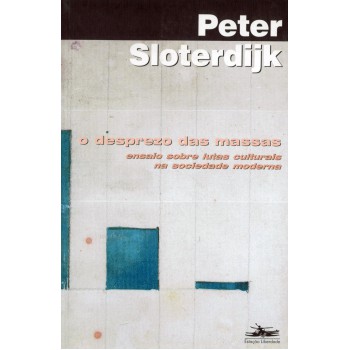 O desprezo das massas: ensaio sobre lutas culturais na sociedade moderna