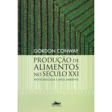 Produção de alimentos no século XXI: Biotecnologia e meio ambiente