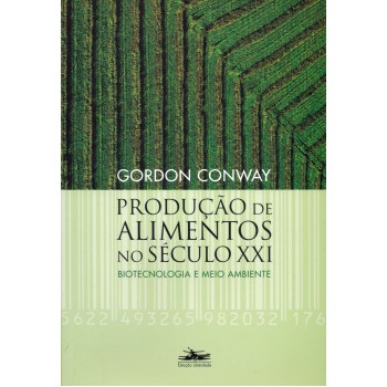 Produção de alimentos no século XXI: Biotecnologia e meio ambiente