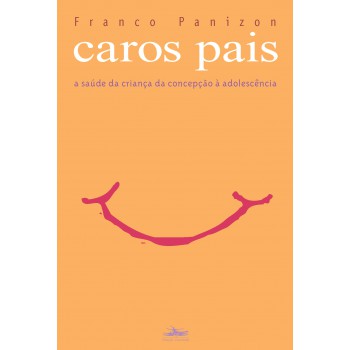 Caros pais: a saúde da criança da concepção à adolescência