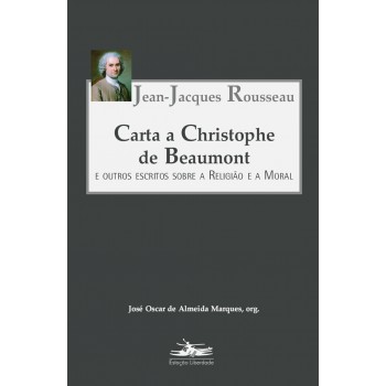 Carta a Christophe de Beaumont: e outros escritos sobre a religião e a moral