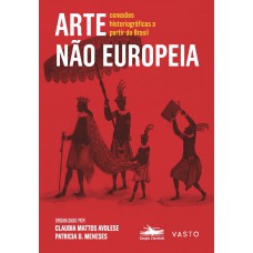 Arte não Europeia: conexões historiográficas a partir do Brasil