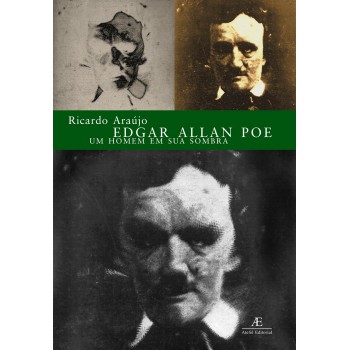 Edgar Allan Poe: Um Homem Em Sua Sombra