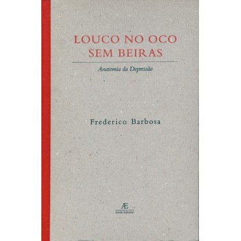 Louco No Oco Sem Beiras: Anatomia Da Depressão