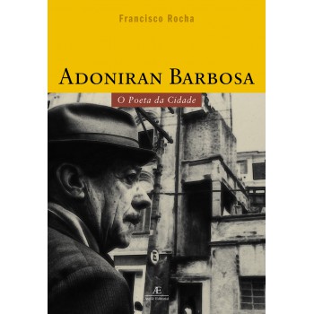 Adoniran Barbosa: O Poeta Da Cidade