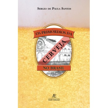 Os Primórdios Da Cerveja No Brasil