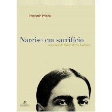 Narciso Em Sacrifício: A Poética De Mário De Sá-carneiro