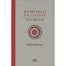 Remorso Do Cosmos: (de Ter Vindo Ao Sol)