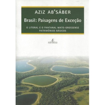 Brasil: Paisagens De Exceção: O Litoral E O Pantanal Mato-grossense: Patrimônios Básicos