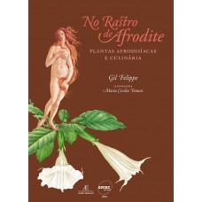 No Rastro De Afrodite: Plantas Afrodisíacas E Culinária