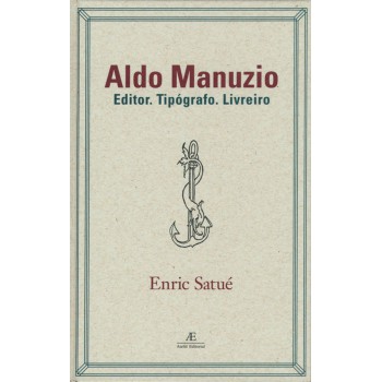 Aldo Manuzio: Editor. Tipógrafo. Livreiro