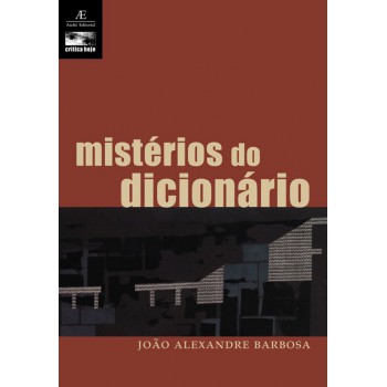 Mistérios Do Dicionário: E Outras Crônicas Literárias