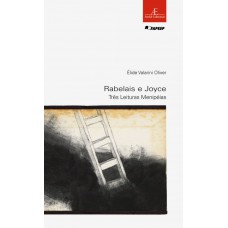 Rabelais E Joyce: Três Leituras Menipeias