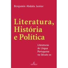 Literatura, História E Política: Literaturas De Língua Portuguesa No Século Xx