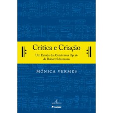 Crítica E Criação: Um Estudo Da Kreisleriana Op. 16 De Robert Schumann