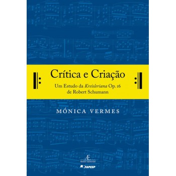 Crítica E Criação: Um Estudo Da Kreisleriana Op. 16 De Robert Schumann