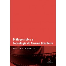 Diálogos Sobre A Tecnologia Do Cinema Brasileiro