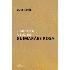 Semiótica à Luz De Guimarães Rosa