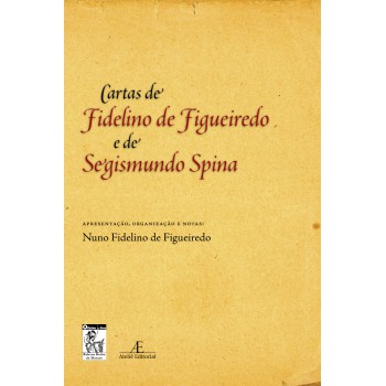 Cartas De Fidelino De Figueiredo E De Segismundo Spina