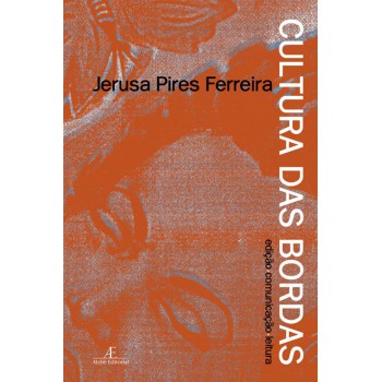 Cultura Das Bordas: Edição. Comunicação. Leitura