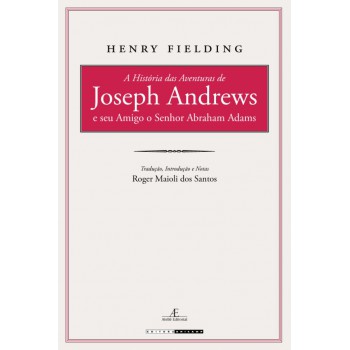 A História Das Aventuras De Joseph Andrews E Seu Amigo O Senhor Abraham Adams