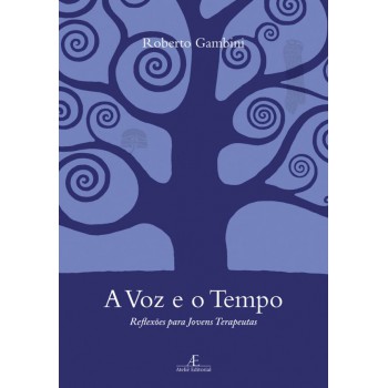 A Voz E O Tempo: Reflexões Para Jovens Terapeutas