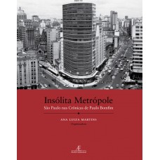 Insólita Metrópole: São Paulo Nas Crônicas De Paulo Bomfim