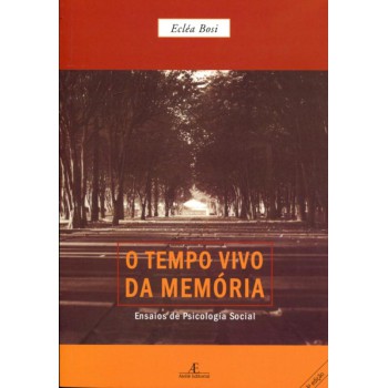 O Tempo Vivo Da Memória: Ensaios De Psicologia Social