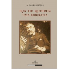 Eça De Queiroz: Uma Biografia