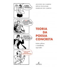 Teoria Da Poesia Concreta: Textos Críticos E Manifestos (1950-1960) Teoria Da Poesia Concreta: Textos Críticos E Manifestos (1950-1960)