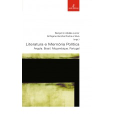 Literatura E Memória Política: Angola. Brasil. Moçambique. Portugal