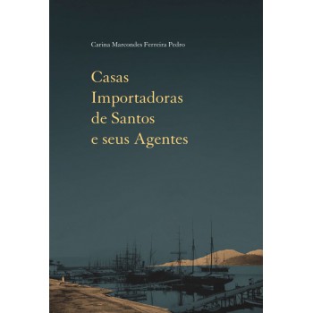 Casas Importadoras De Santos E Seus Agentes: Comércio E Cultura Material (1870-1900)