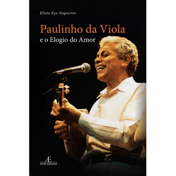 Paulinho Da Viola E O Elogio Do Amor