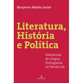 Literatura, História E Política: Literaturas De Língua Portuguesa No Século Xx