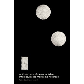 Octávio Brandão E As Matrizes Intelectuais Do Marxismo No Brasil - 1919-1929