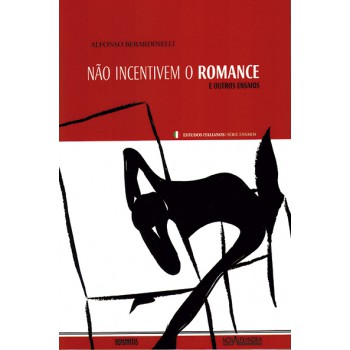 Não incentivem o romance e outros ensaios