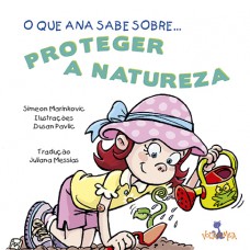 O que Ana sabe sobre proteger a natureza