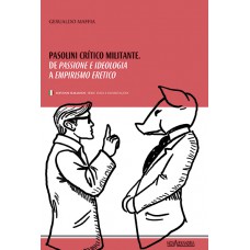 Pasolini, crítico militante - De Passione e Ideologia a Empirismo Erético