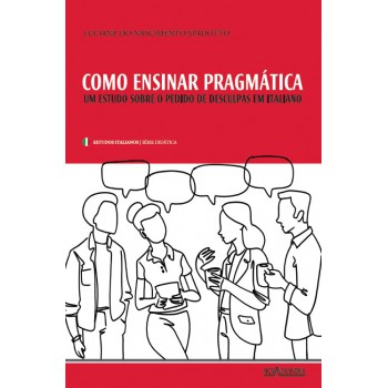 Como Ensinar Pragmática: Um Estudo Sobre O Pedido De Desculpas Em Italiano