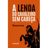 Lenda Do Cavaleiro Sem Cabeça, A Lenda Do Cavaleiro Sem Cabeça, A