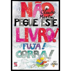 Não Pegue Este Livro! Corra! Fuja!