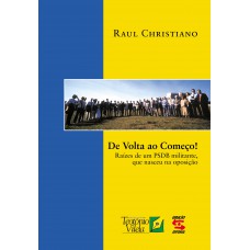 De Volta Ao Começo!: Raízes De Um Psdb Militante, Que Nasceu Na Oposição